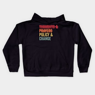 Thoughts And Prayers Policy And Change Kids Hoodie